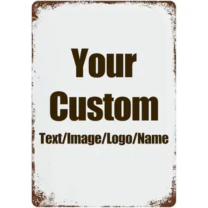 Custom 8x12 Inch Tin Signs Design with Your Own Image/Logo/Text Metal Sign Vintage Style for Wall Outdoor Road Signs Decor Indoor Gift Business Yard Vertical/Horizontal