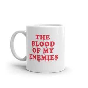 The Blood Of My Enemies Mug Funny Bloody Killer Coffee Cup - 11oz Funny Coffee Mugs Ceramic Printed Drinkware Cup