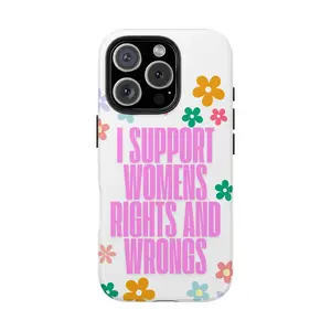 Funny Women's Rights and Wrongs Tough Phone Case with Flowers, Feminist Gift, Girly iPhone Cover, Feminism Supportive Protective Case, Cloth Plastic