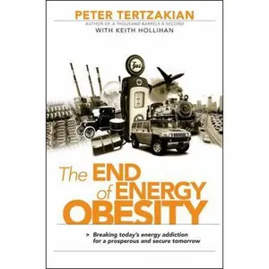 USED-The End of Energy Obesity: Breaking Today's Energy Addiction for a Prosperous and Secure Tomorrow by Peter Tertzakian (Hardcover)