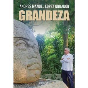 Grandeza / Greatness -- Andrés Manuel López Obrador - Paperback