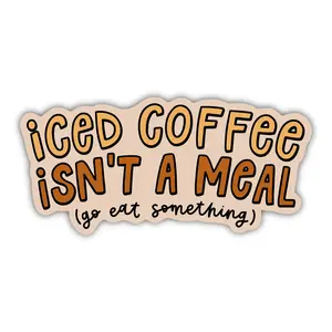 Iced Coffee Isn't A Meal Sticker