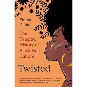 Twisted: The Tangled History of Black Hair Culture by Emma Dabiri [Paperback Book]