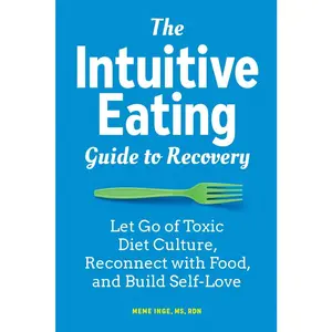 USED-The Intuitive Eating Guide to Recovery: Let Go of Toxic Diet Culture, Reconnect with Food, and Build Self-Love by Inge, Meme (Paperback)