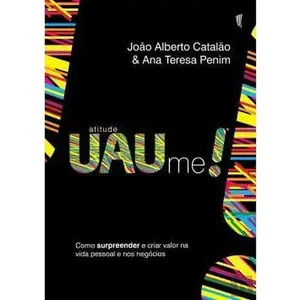 USED-Atitude UAUme! Como Surpreender e Criar Valor na Vida Pessoal e nos Negócios by João Alberto Catalão (Paperback)