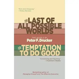 USED-The Last of All Possible Worlds and the Temptation to Do Good: Two Novels by Peter F. Drucker by Drucker, Peter F. (Paperback)