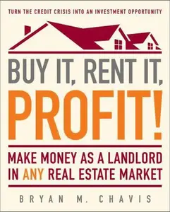 USED-Buy It, Rent It, Profit!: Make Money as a Landlord in ANY Real Estate Market by Bryan M. Chavis (Paperback)