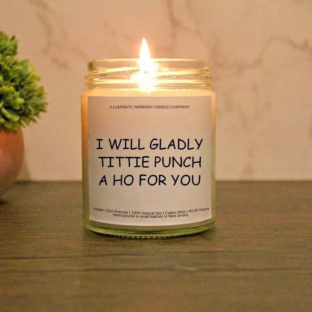 I Will Gladly Tittie Punch A Ho For You Candle | Adult Humor Gift | Candle Gift For Friend | Eco Friendly | Bestie Candle Gift | Joke Candle