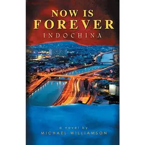 USED-Now Is Forever - Indochina by Michael Williamson (Paperback)