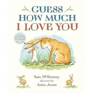 Guess How Much I Love You Padded Board Book: (An Ideal Gift for Father's Day & Baby Showers, and Bedtime Story for Babies & Toddlers) -- Sam McBratney, Board Book