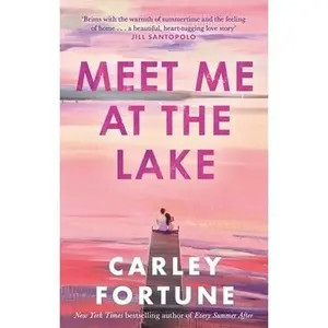 USED-Meet Me at the Lake: The breathtaking new novel from the author of EVERY SUMMER AFTER by Carley Fortune (Paperback)