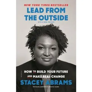 Lead from the Outside: How to Build Your Future and Make Real Change -- Stacey Abrams - Paperback