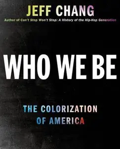 USED-Who We Be: A Cultural History of Race in Post-Civil Rights America by Jeff Chang (Hardcover)