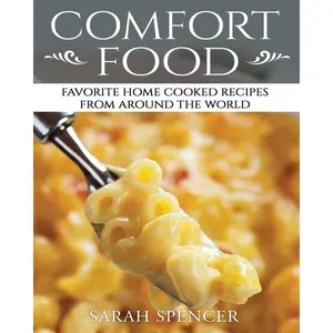 Comfort Food: Favorite Home Cooked Recipes From Around the World ***Black & White Edition** (Comfort Food Cookbooks) Paperback – July 27, 2020