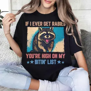 Funny Raccoon Shirt, If I Ever Get Rabies You’re High On My Bitin’ List Tee, Chaotic Animal Meme Shirt, Raccoon Humor Gift Shirt