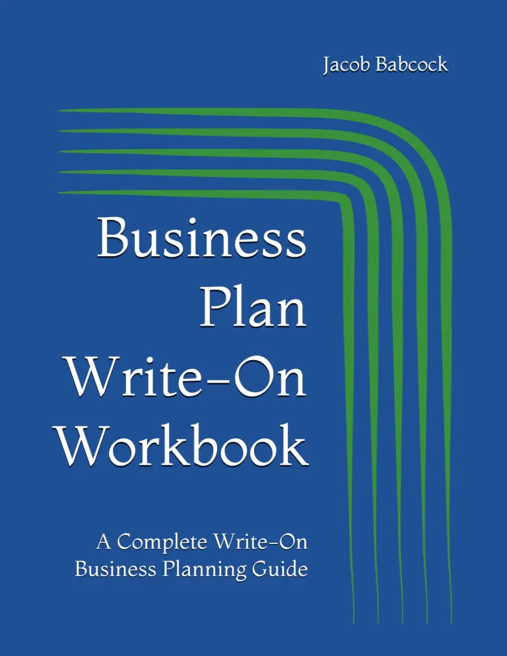 Business Plan Write-On Workbook: A Complete Write-On Business Planning ...