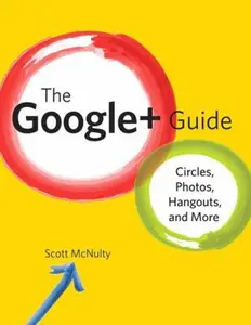 USED-The Google+ Guide: Circles, Photos, Hangouts and More by Scott Mcnulty (Paperback)