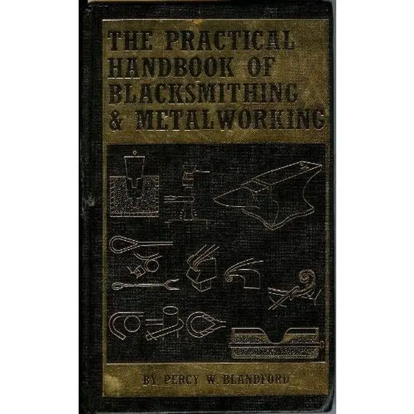 USED-The practical handbook of blacksmithing & metalworking by Percy W Blandford (Paperback)