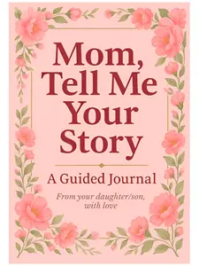 Mom, Tell Me Your Story: A guided journal for mom that makes one of the most meaningful Mothers Day gifts from daughter or son to celebrate her life and legacy Paperback – April 4, 2025