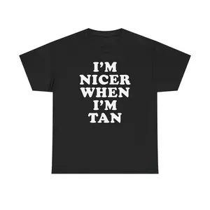 I'M NICER WHEN I'M TAN Unisex Heavy Cotton Tee - funny shirt - gift for men and women