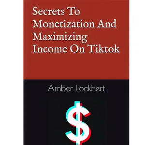 Secrets To Monetization And Maximizing Income On Tiktok