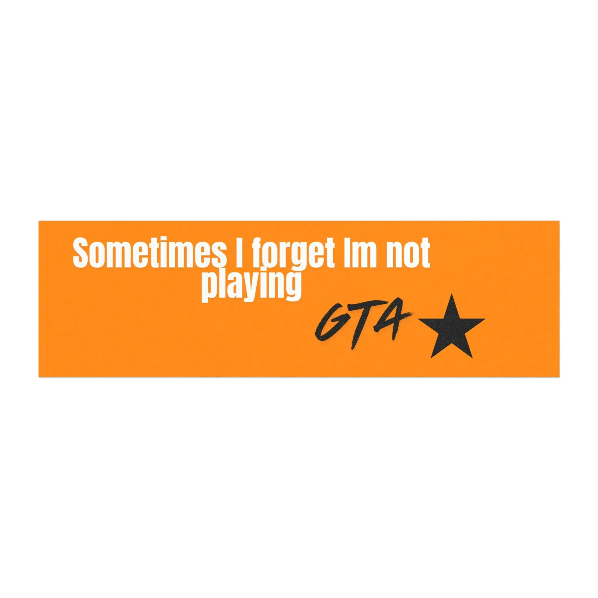 Funny GTA Car Magnet — "Sometimes I Forget I'm Not Playing GTA" Orange Bumper Sticker Magnet
