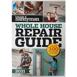 USED Book - Family Handyman Whole House Repair Guide - 2021 Dated Edition by Inc. Staff of Trusted Media Brands (Hardcover)
