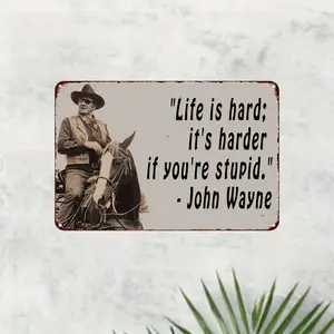 Vintage John Wayne Cowboy Quote Metal Wall Decor, Vintage Garage Signs - "Life is Hard, It's Harder If You're Stupid" - Western Movie Poster Art Sign - Iron Construction - Garage, Bar, Man Cave Decor - John Wayne Fan Gift - Vintage Western Decor