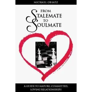 USED-From Stalemate to Soulmate: A Guide to Mature, Committed, Loving Relationships by Obsatz, Michael, Ph.D. (Paperback)