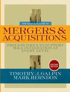 USED-The Complete Guide to Mergers and Acquisitions: Process Tools to Support M&A Integration at Every Level by Timothy J. Galpin (Hardcover)