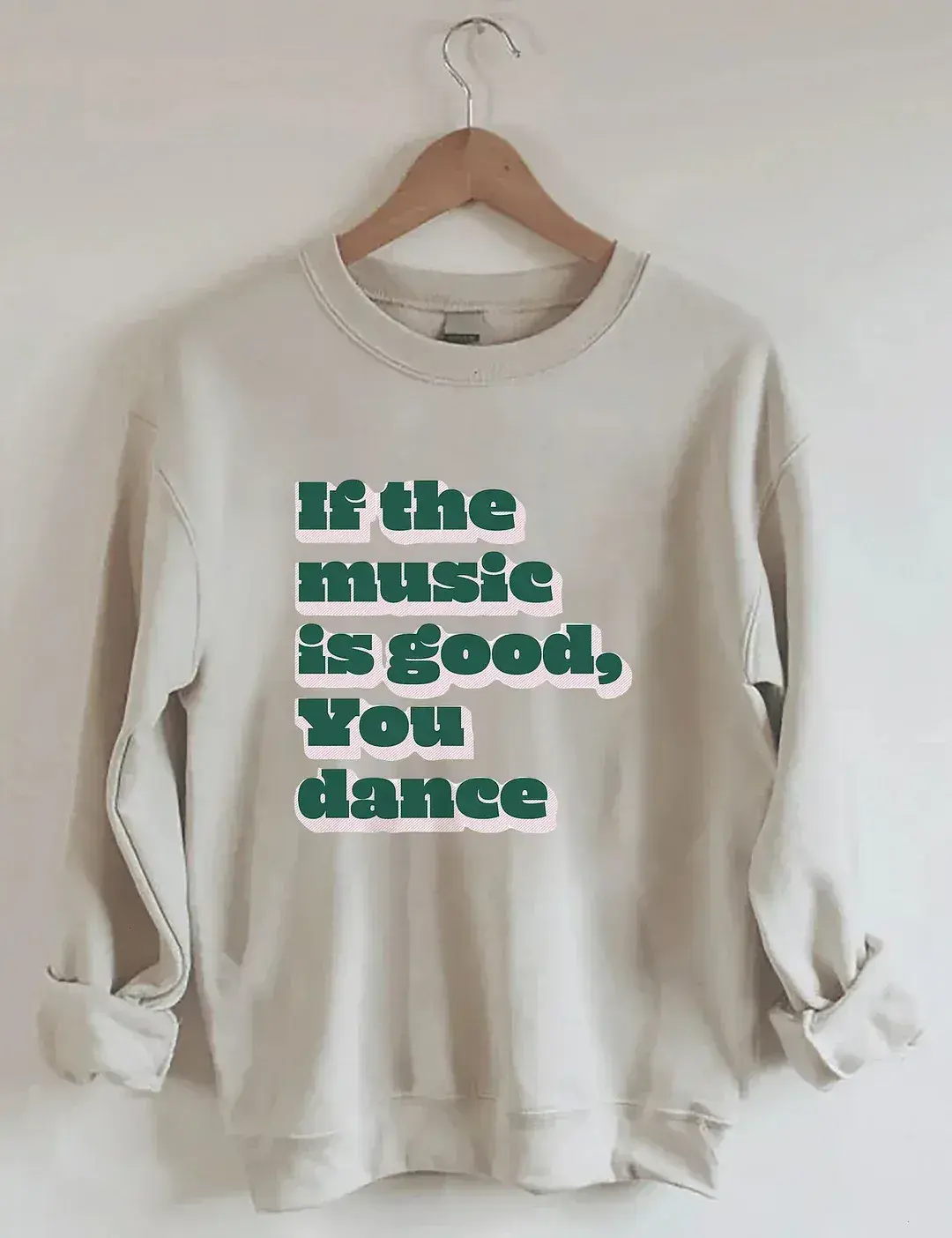 If The Music Is Good You Dance Sweatshirt, Dance Lover Sweatshirt, Dancer Crewneck, Gift for Dance Mom