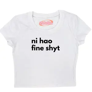 Ni Hao Fine Shyt Tee/Sweatshirt/Crop Tee/Baby Tee