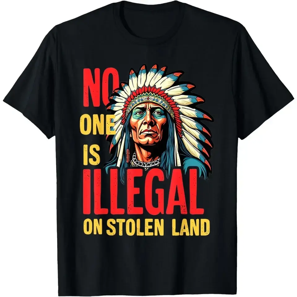 No One Is Illegal on Stolen Land Native Americans Unisex T-Shirt