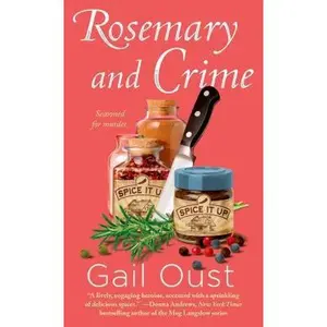 USED-Rosemary and Crime: A Spice Shop Mystery (Spice Shop Mystery Series) by Gail Oust (Unknown)