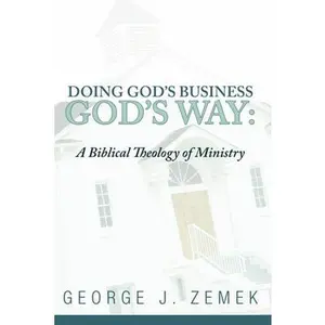USED-Doing God's Business God's Way by Zemek, George J. (Paperback)