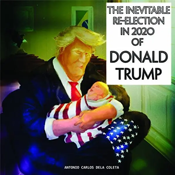 USED Book - The Inevitable Re-Election in 2020 of Donald Trump by Antonio Carlos Dela Coleta (Paperback) - english
