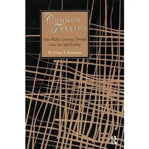 USED-Common Threads: Nine Widows' Journeys Through Love, Loss, and Healing by Kaimann, Diane (Hardcover)