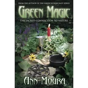 USED-Green Magic: The Sacred Connection to Nature by Moura, Ann (Paperback)