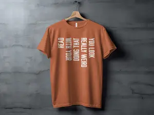 You Look Really Weird Head Doing That With Your Head T-Shirt