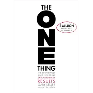 The ONE Thing: The Surprisingly Simple Truth About Extraordinary Results Hardcover – April 1, 2013