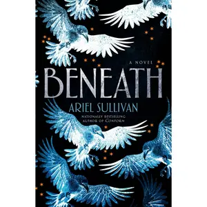 Beneath -- Ariel Sullivan - Hardcover