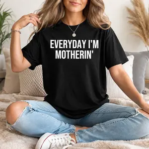 Everyday I'm Motherin Shirt