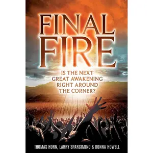 Final Fire: Is The Next Great Awakening Right Around The Corner?