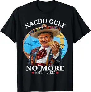 100% Cotton Funny Trump Shirt Nacho Gulf No More Trump Merchandise T-Shirt