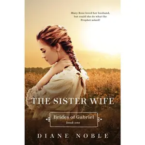The Sister Wife: Brides of Gabriel Book One by Diane Noble [Paperback Book]