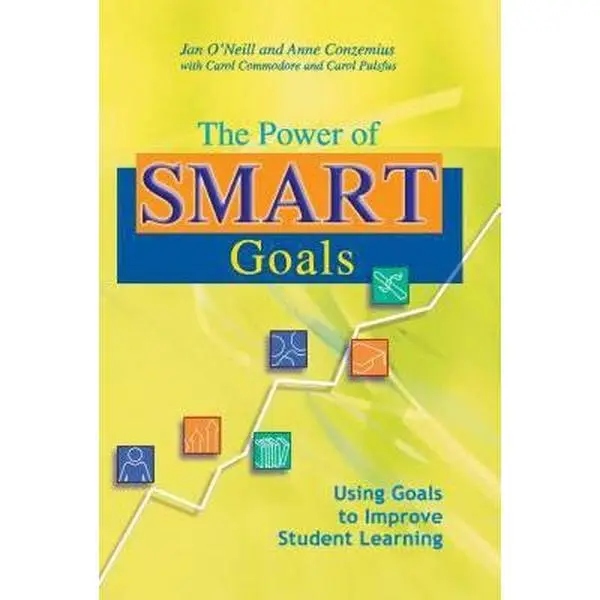 USED-The Power of Smart Goals: Using Goals to Improve Student Learning by Conzemius, Anne (Paperback)