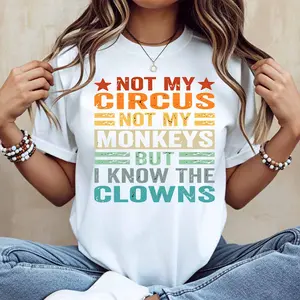Not My Circus Not My Monkeys But I Know The Clowns Print T-Shirt Women Casual Short Sleeve Top Fashion Statement Shirt