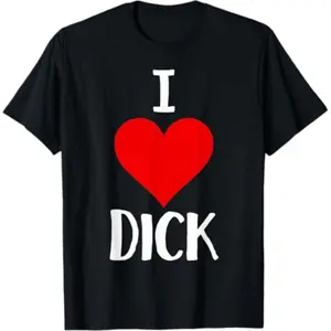 [100% Cotton]  I Love Dick T Shirt Funny Gay Pride Gift T-Shirt