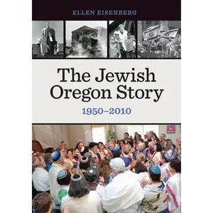 USED-The Jewish Oregon Story, 1950-2010 by Eisenberg, Ellen (Paperback)