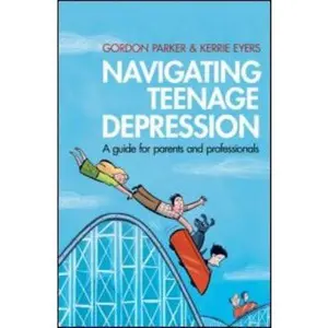 USED-Navigating Teenage Depression: A Guide for Parents and Professionals by Parker, Gordon (Paperback)